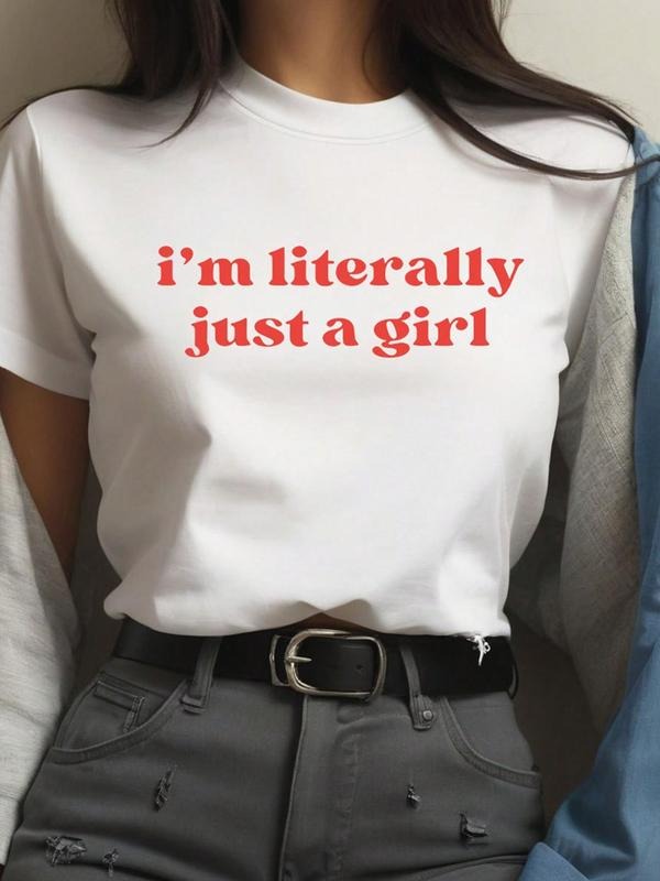 Women's "i'm Literally Just A Girl" Slogan Print Round Neck Short Sleeve Tee, Fashion Casual Crew Neck T-shirt for Daily Holiday Vacation Outdoor Wear, Ladies Clothes for All Seasons