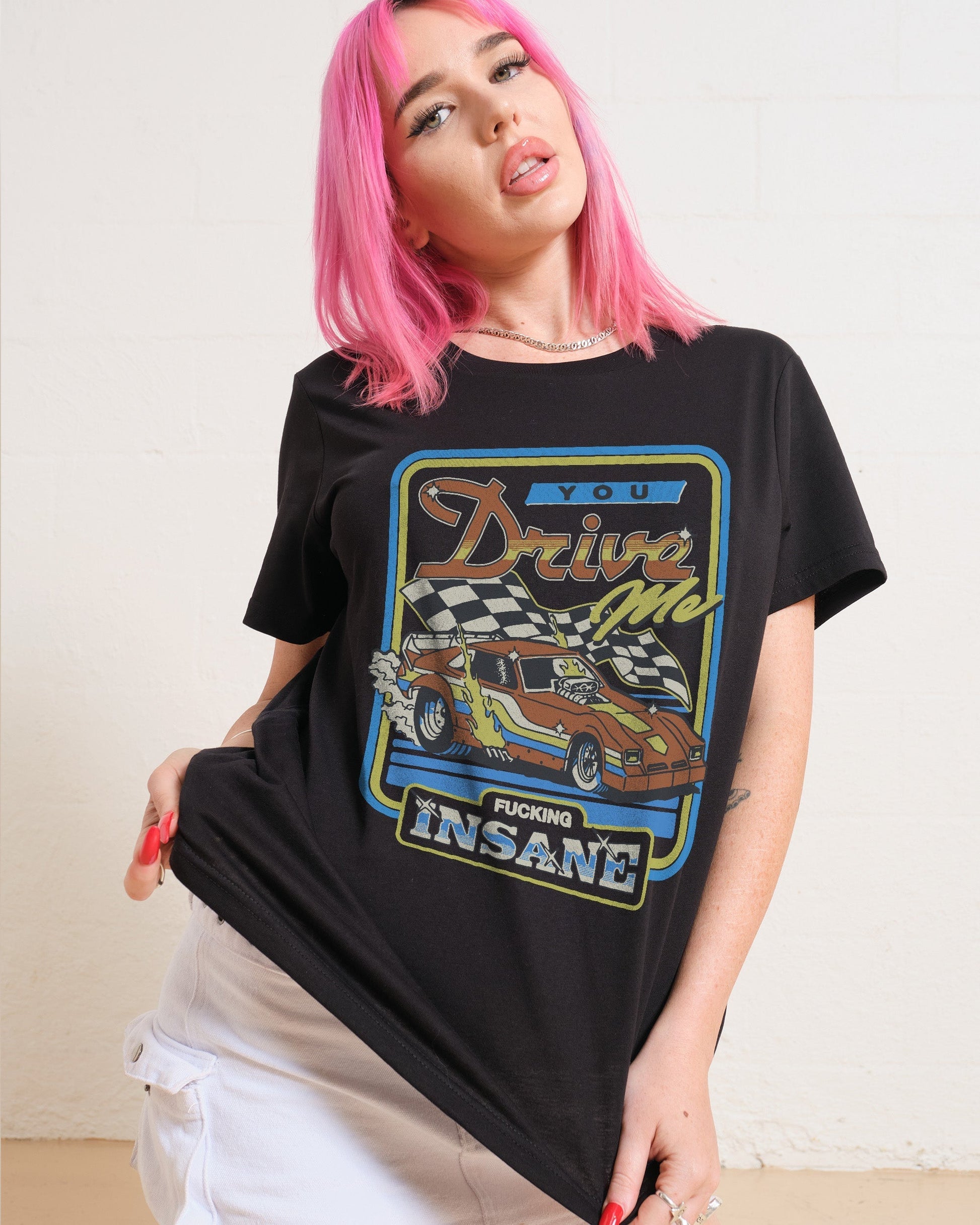 You Drive Me Insane Women's Tee