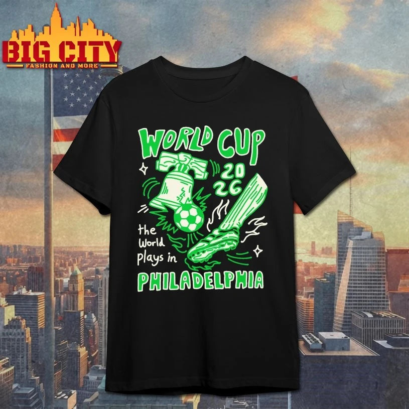 World Cup 2026 The World Plays In Philadelphia Shirt