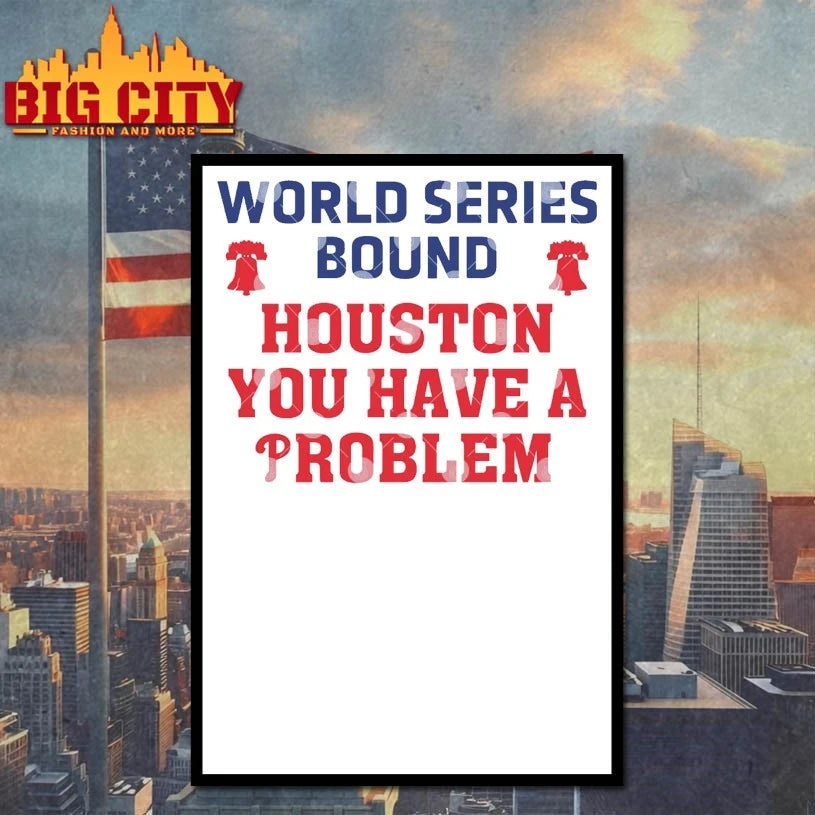Would series Bound Houston You Have A Problem Phillies Shirt