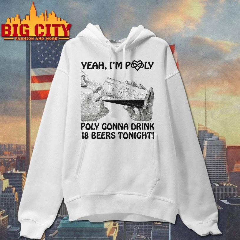 Yeah, I’m Poly Poly Gonna Drink 18 Beers Tonight Shirt