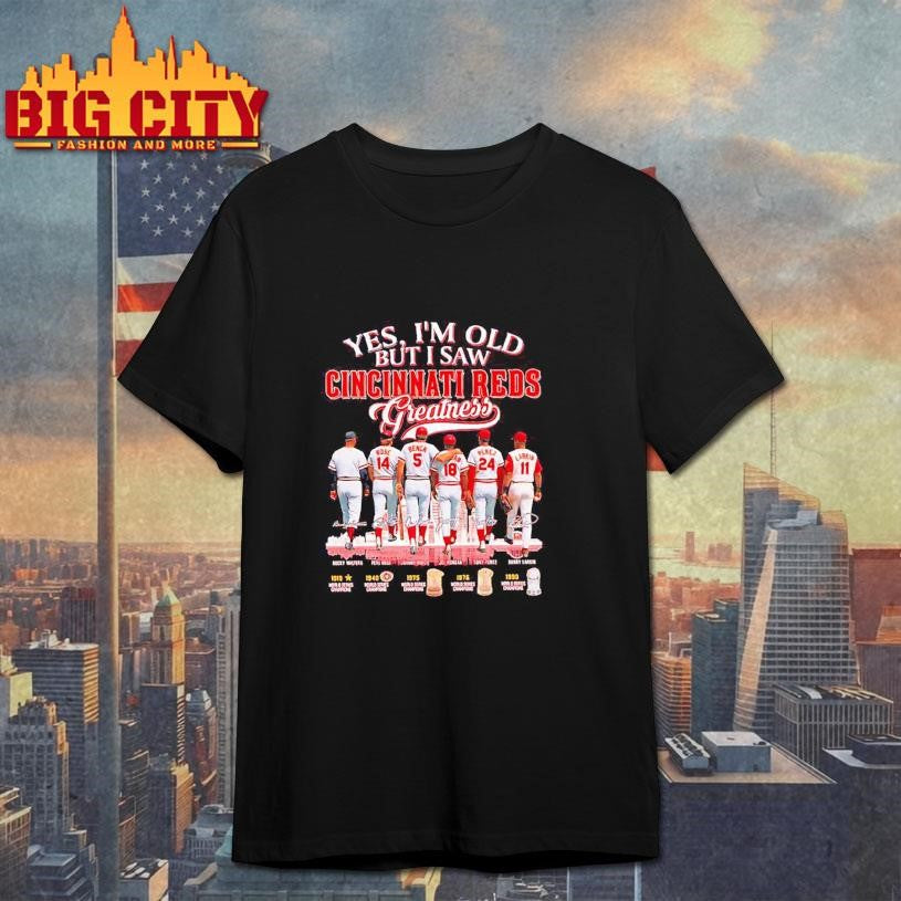 Yes I’m Old But I Saw Cincinnati Reds Greatness signatures Shirt