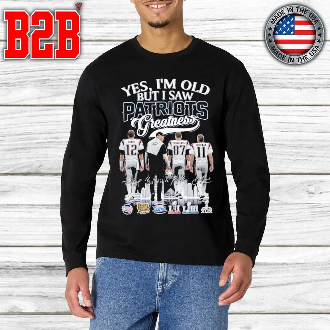 Yes I’m Old But I Saw Patriots Greatness Signature Shirt