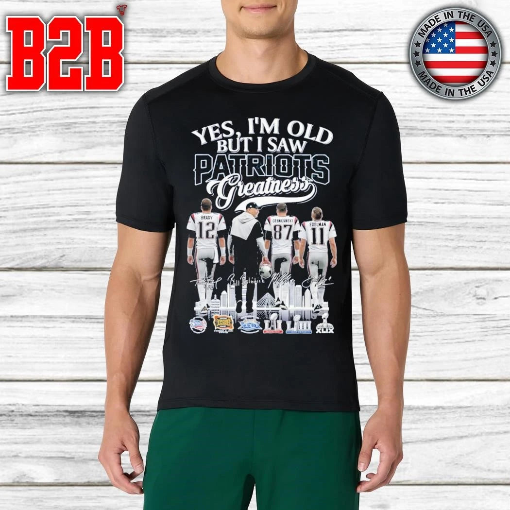 Yes I’m Old But I Saw Patriots Greatness Signature Shirt