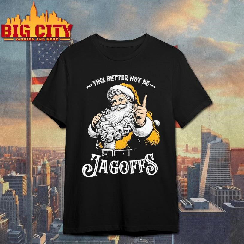 Yinz Better Not Be Jagoffs Shirt
