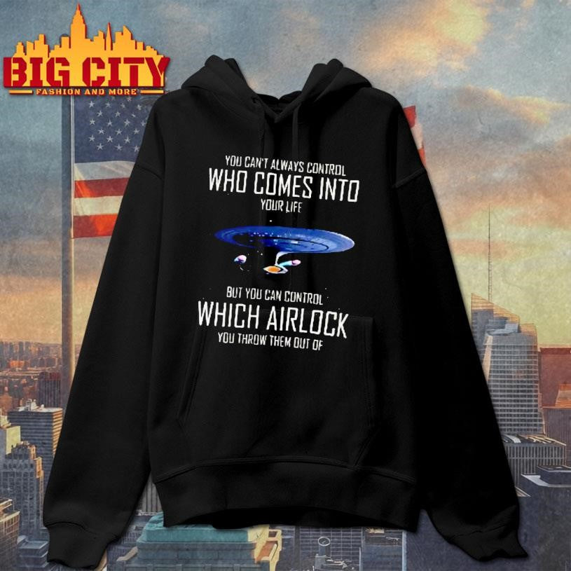 You Cant Always Control Who Comes Into Your Life Space Ship Shirt