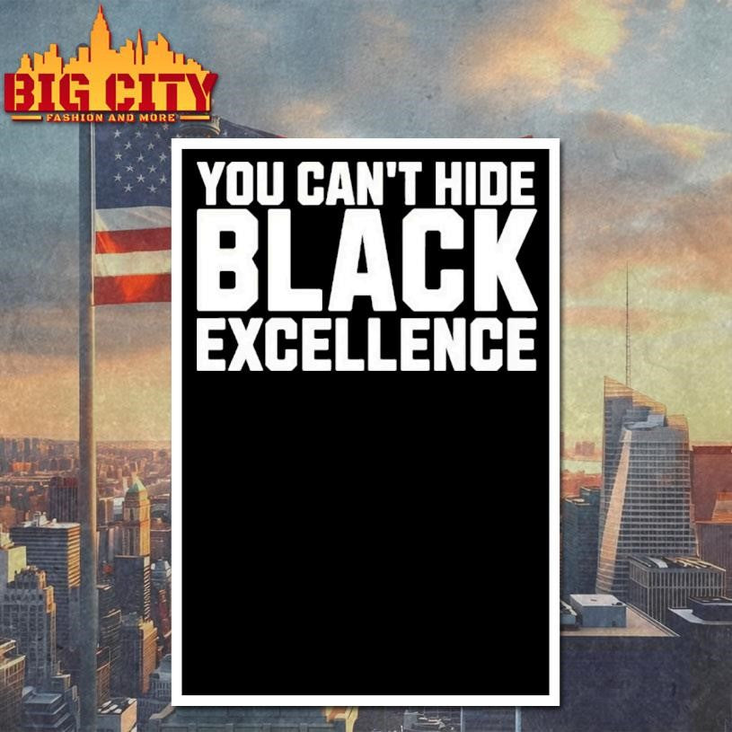 You Cant Hide Black Excellence Shirt