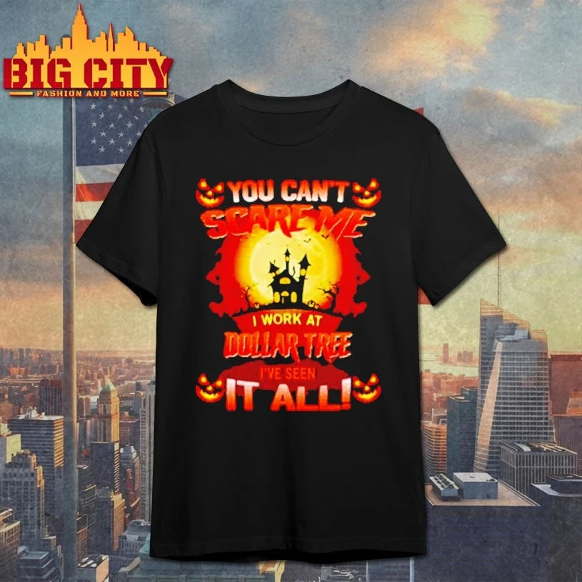 You Can’t Scare Me I Work At Dollar Tree I’ve Seen It All Halloween shirt