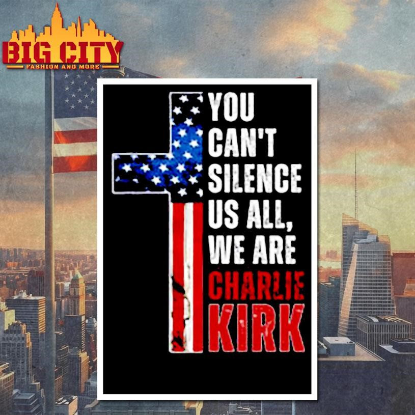 You Can’t Silence US All, We Are Charlie Kirk Shirt