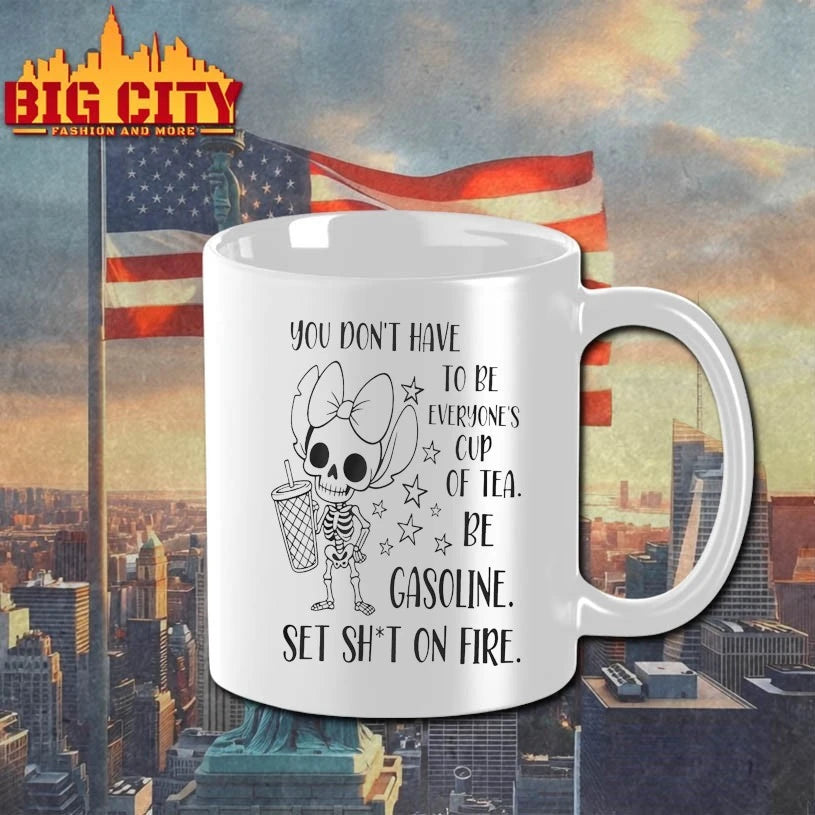 You Dont Have To Be Everyone’s Cup Of Tea Be Gasoline Skeleton shirt