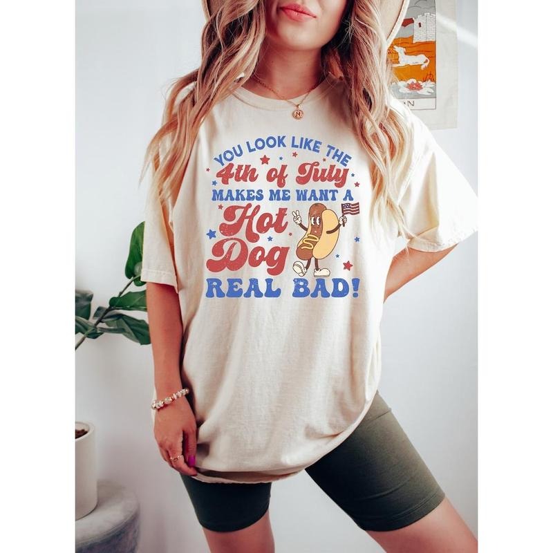 You Look Like The 4th Of July sweatshirt, Makes Me Want A Hot Dog Real Bad tShirt, Independence Day Tee, Funny 4th July...