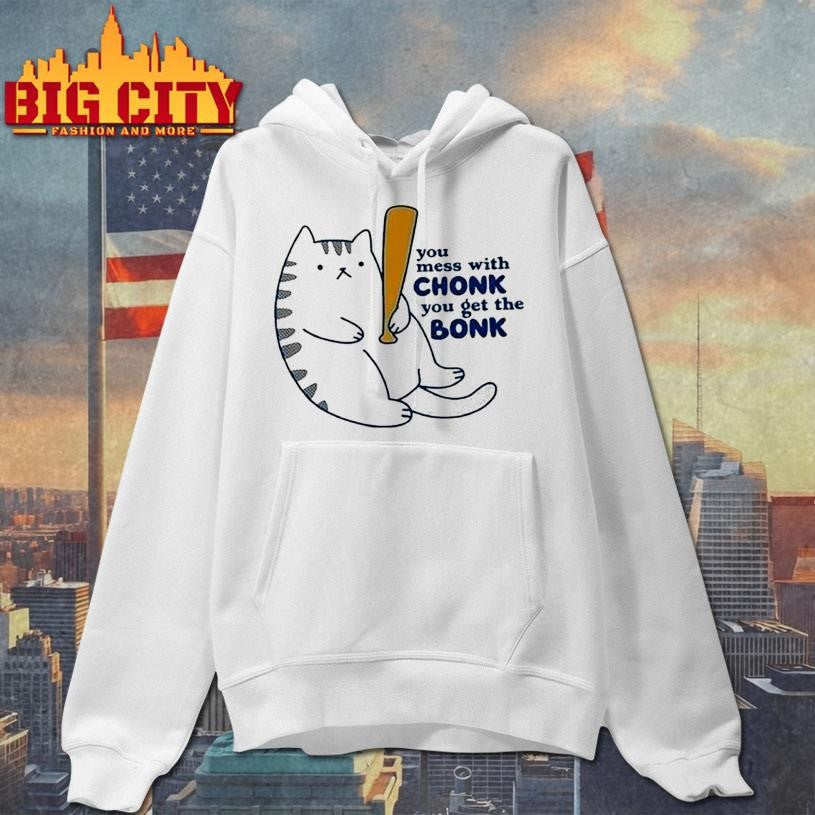 You Mess With Chonk You Get The Bonk Cat Shirt