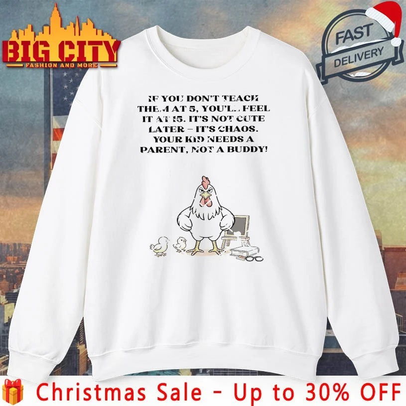 Your Kid Needs A Parent Not A Buddy Chicken Mom Shirt