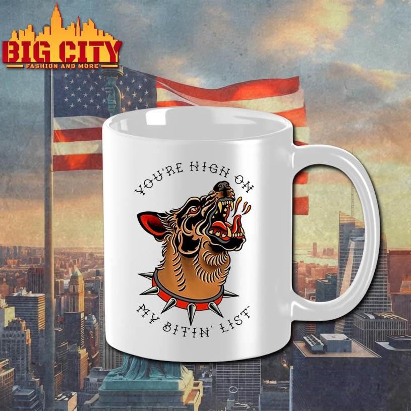 You’re High On My Bitin’ List Dog Shirt