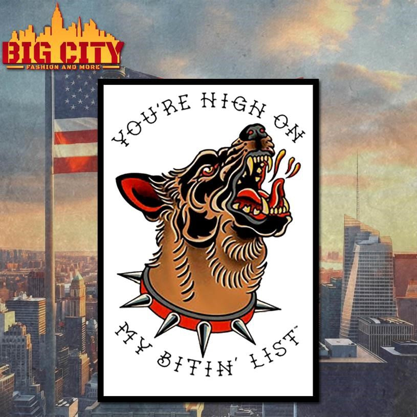 You’re High On My Bitin’ List Dog Shirt