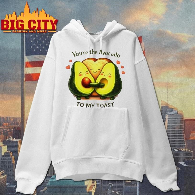 Youre The Avocado To My Toast Shirt