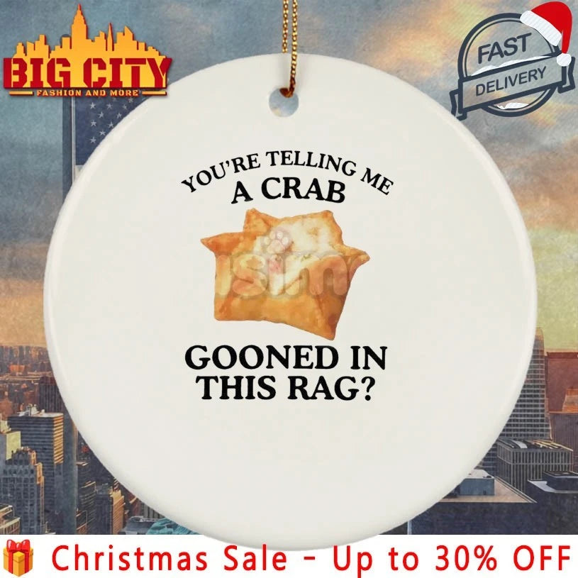 You’re telling me a Crab Crab Gooned in This Rag shirt