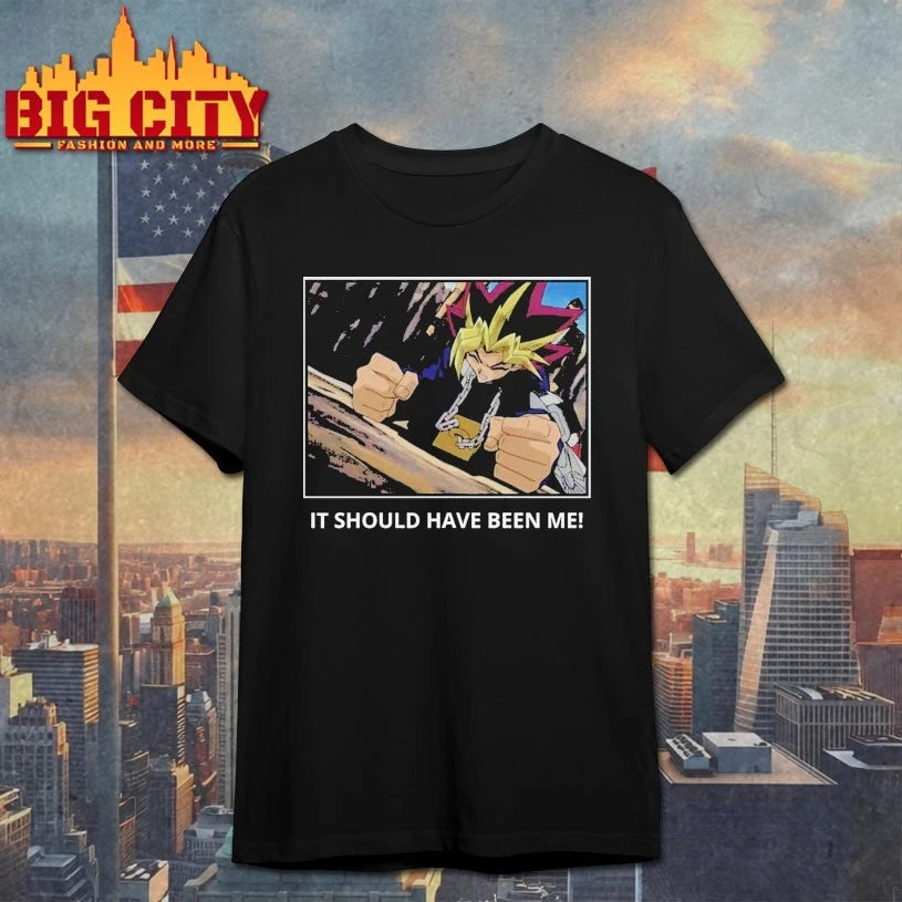 Yugioh It Should Have Been Me shirt