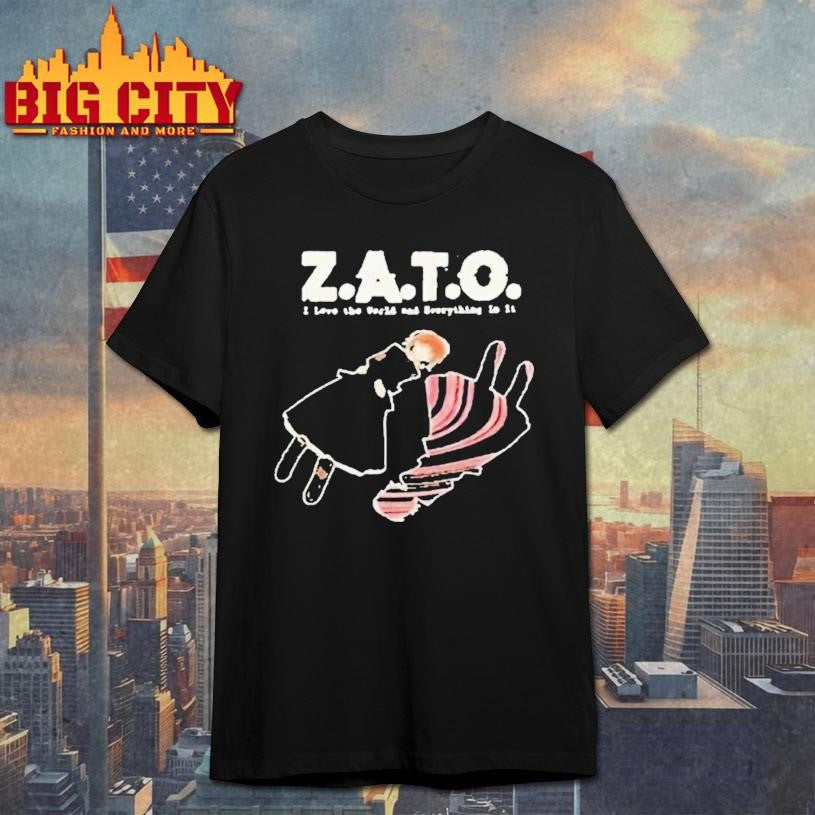 Zato I Love The World And Everything In It Shirt