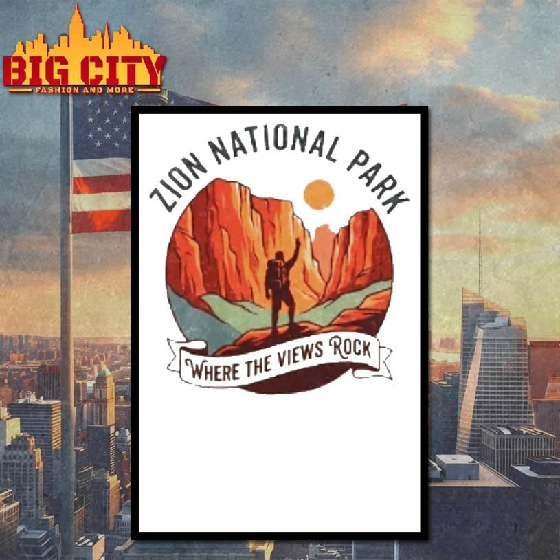 Zion National Park Where The Views Rock Shirt