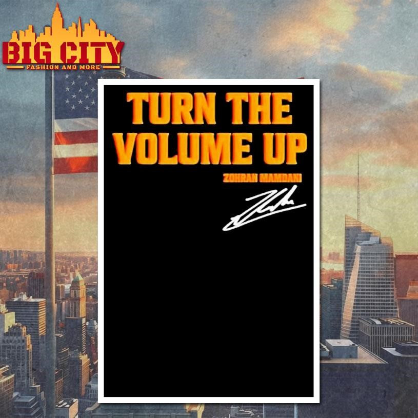 Zohran Mamdani Turn The Volume Up Shirt