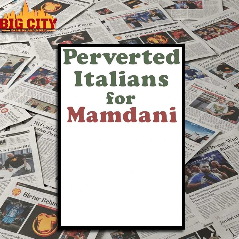 Zohran Mamdani perverted Italians for mamdani shirt