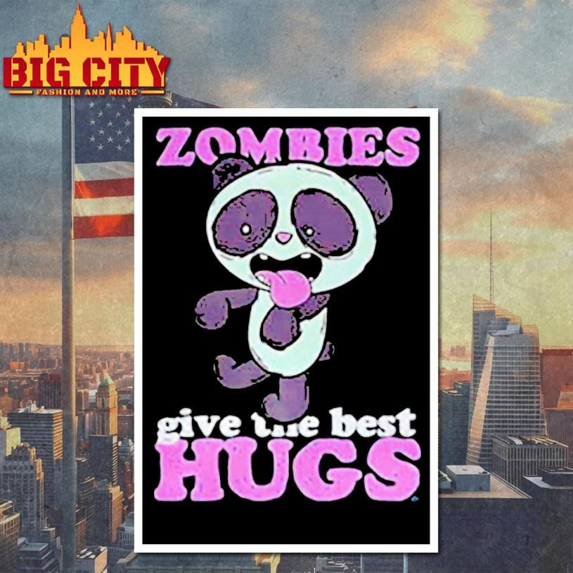 Zombies give the best hugs shirt