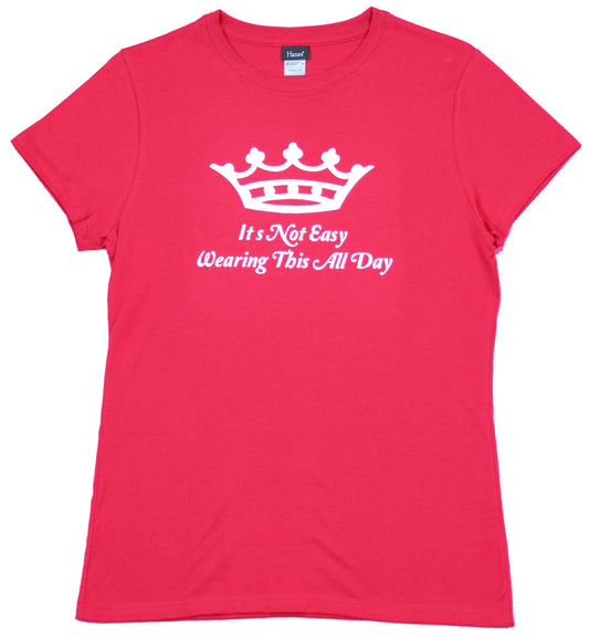 Queen Crown Girls Juniors T-Shirt  - It's Not Easy Wearing This All Day Style002
