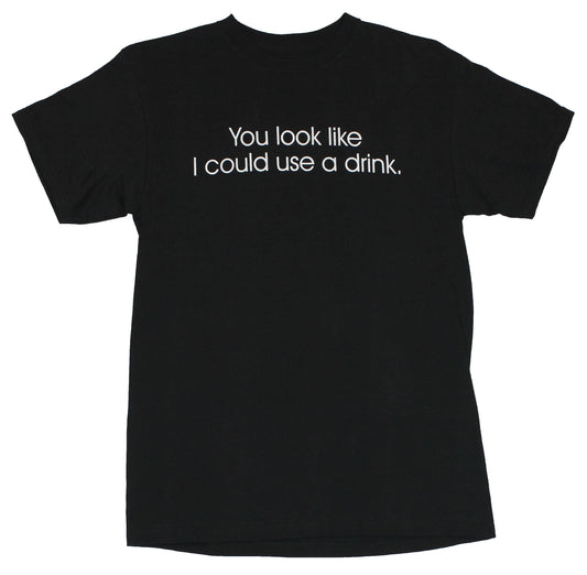Crude Attitude Mens T-Shirt -  "You Look Like I Could Use a Drink!"