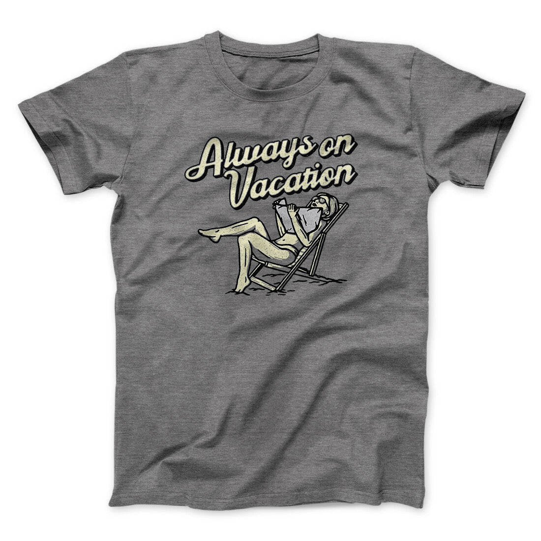 Always On Vacation Men/Unisex T-Shirt