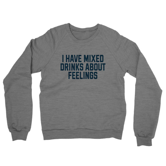 I Have Mixed Drinks About Feelings Midweight French Terry Crewneck Sweatshirt