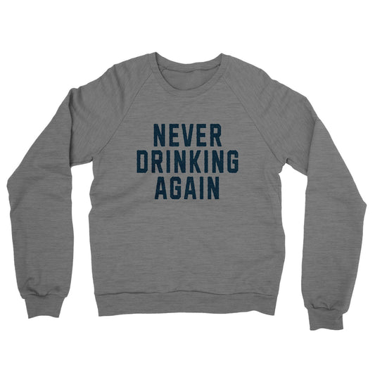 Never Drinking Again Midweight French Terry Crewneck Sweatshirt
