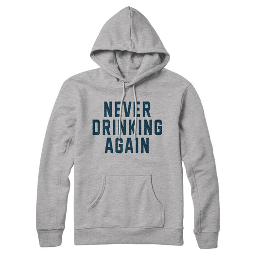 Never Drinking Again Hoodie