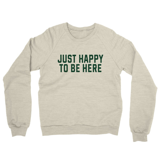 Just Happy To Be Here Midweight French Terry Crewneck Sweatshirt