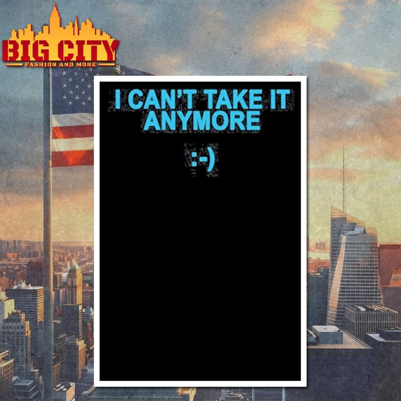 i can’t take it anymore shirt