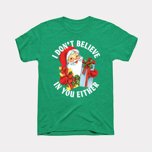 I Don't Believe In You Either Adult Unisex Tee