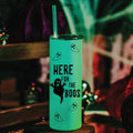 Here for the Boos Funny Glow in the Dark Halloween Tumbler