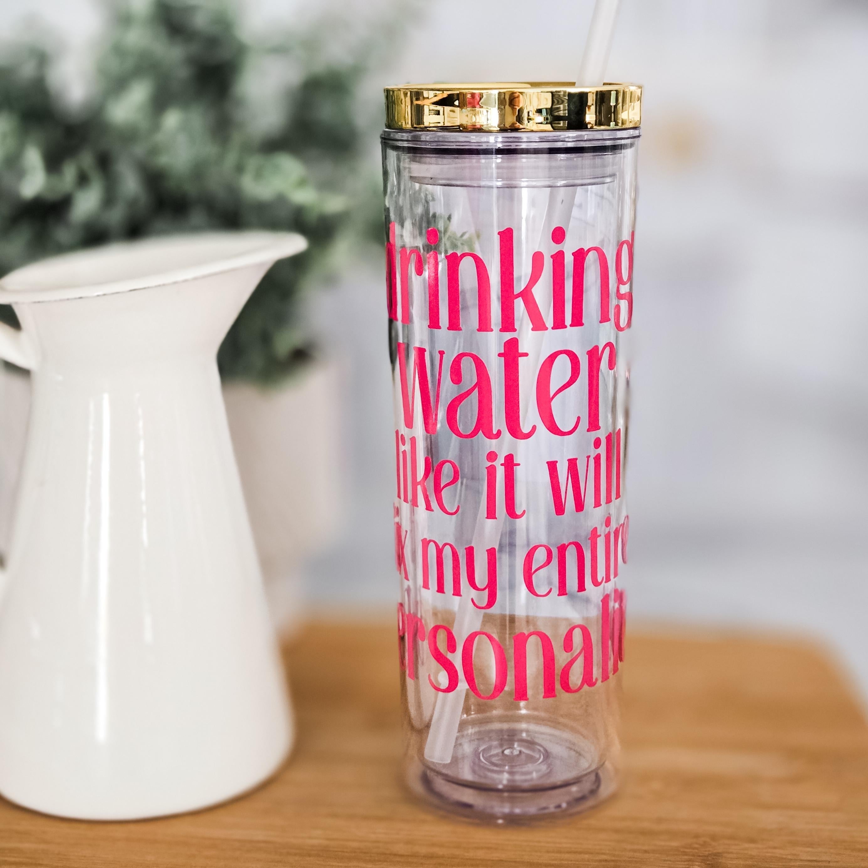 Drinking Water Like It Will Fix My Personality Funny Acrylic Tumbler