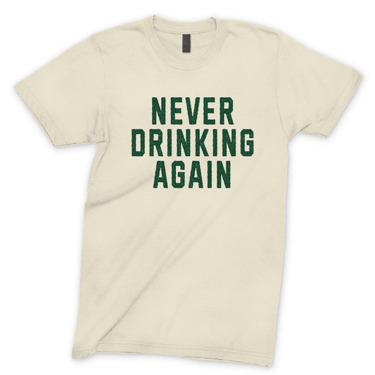 Never Drinking Again T-Shirt