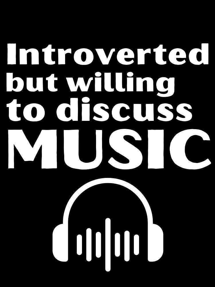 Introverted But Willing To Discuss Music Funny Introvert Tshirt by OldSkullDesigns