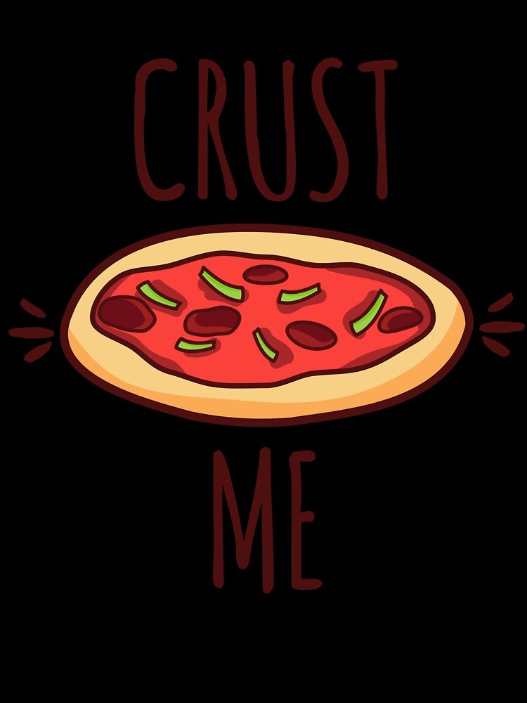 Funny Pizza Shirts Crust Me For Pizza Lovers Pizza Party Clothing by Leopardman25