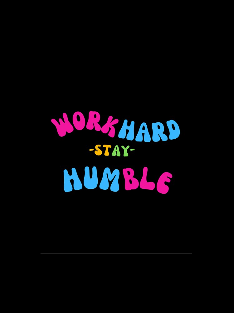 Work Hard Stay Humble design by Nurstore09
