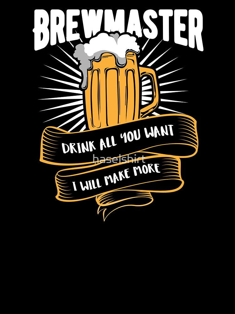 Beer Brewmaster Drink all you want I will make more by haselshirt