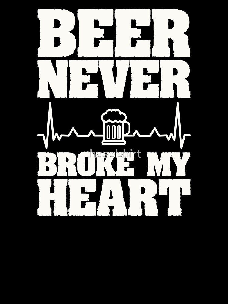 Beer Never Broke My Heart Oktoberfest Gift by haselshirt