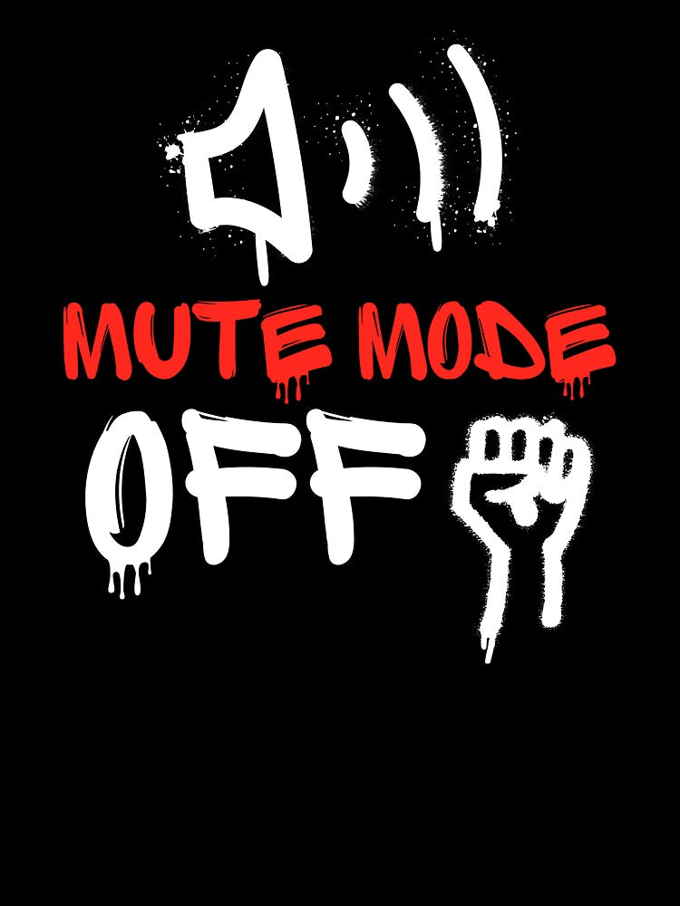 Mute Mode OFF - Loud and Proud Rebel Streetwear by JB-designstudio