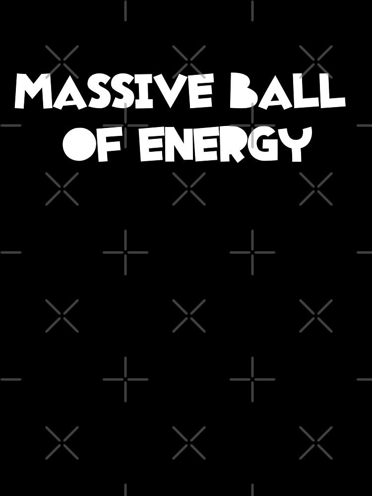 MASSIVE BALL OF ENERGY Stay bold Stay bright Stay unstoppable by Missimaniakinyi