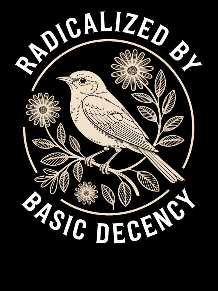 Radicalized by Basic Decency by Lichtisign