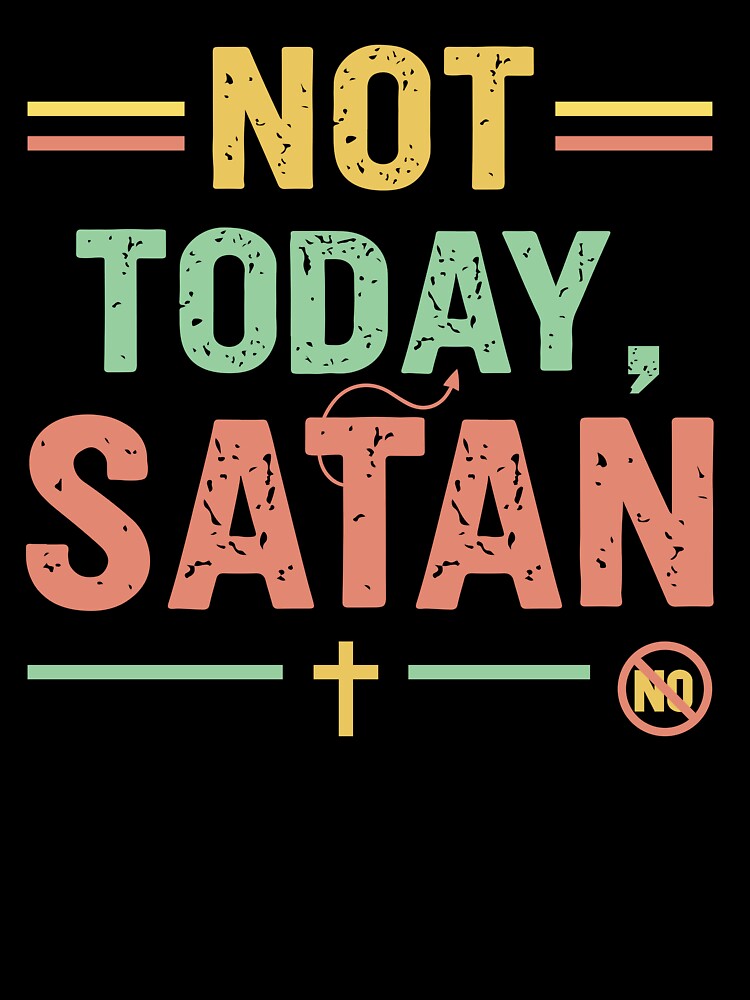 Not today satan - Sarcastic Quote Design by Merrko-Atelier