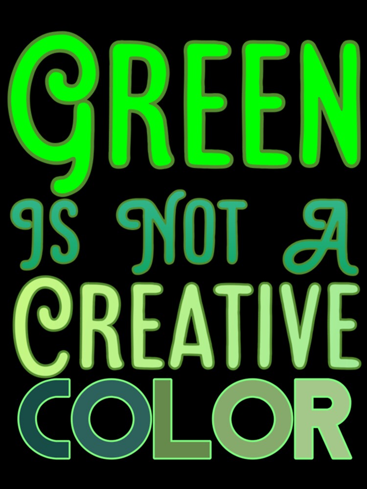 Green Is Not A Creative Color (3) by UKAmobile