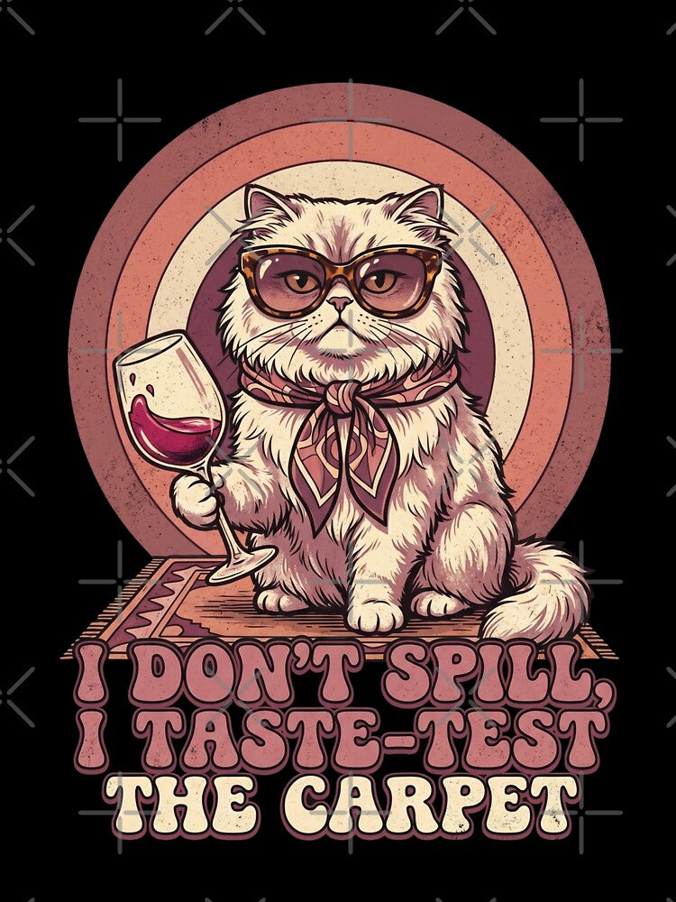 I Don't Spill I Taste Test The Carpet Sassy Cat Wine by JaphstarCreatives